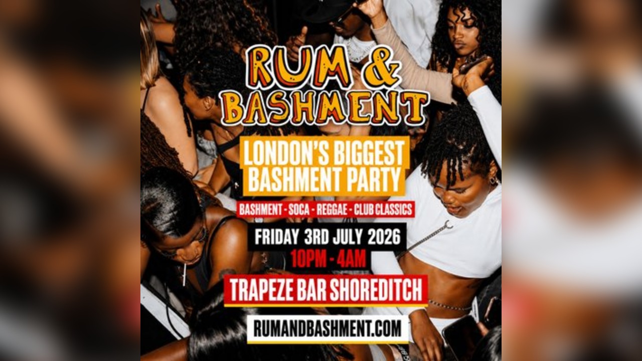 RUM & BASHMENT - Shoreditch's Wildest Biggest Bashment Party