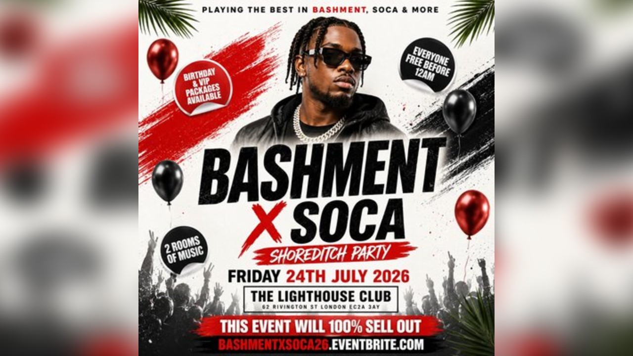 Bashment X Soca - Shoreditch Party - Everyone Free Before 12AM