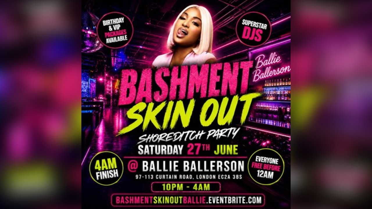 Bashment Skin Out - Shoreditch Party - Everyone Free Before 12AM