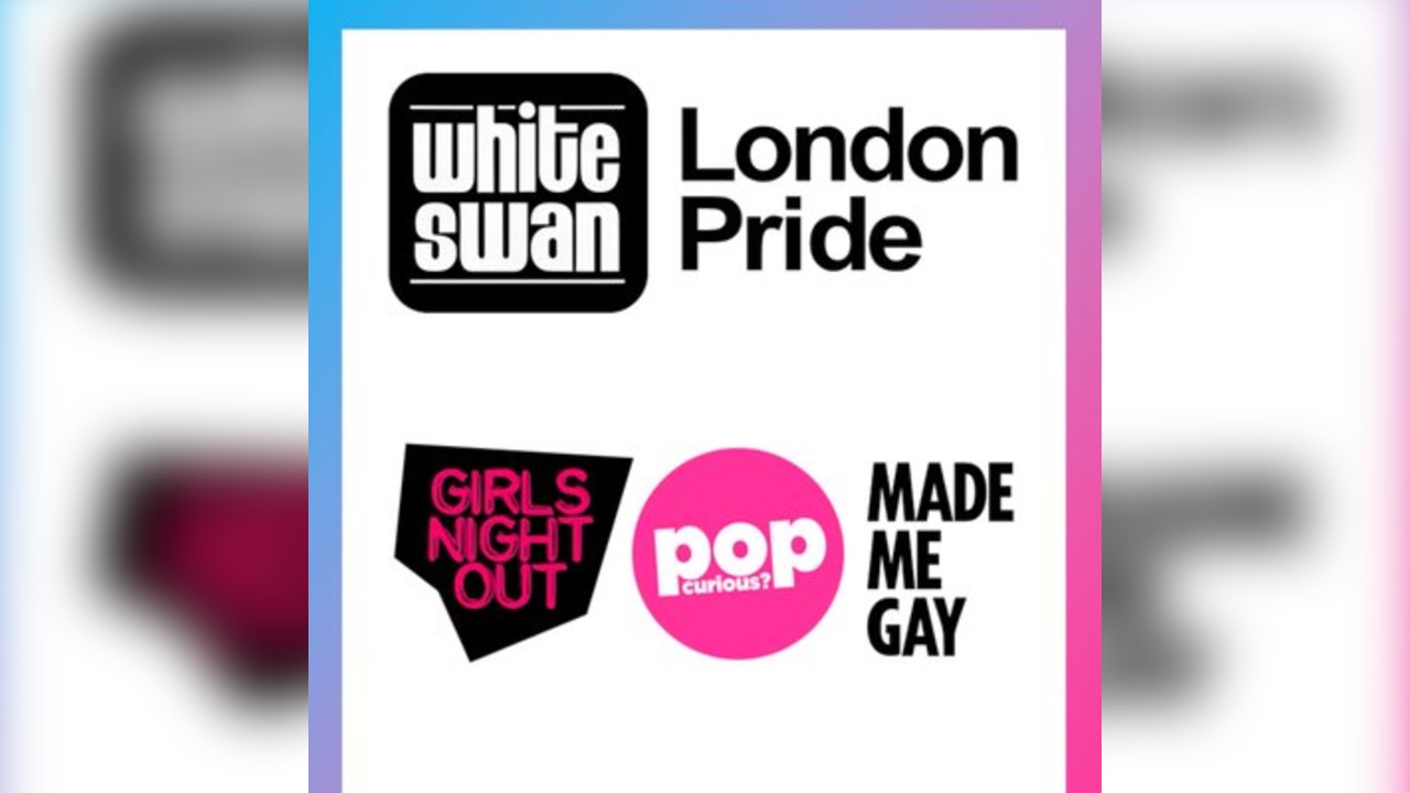 LONDON PRIDE: Girls Night Out + Pop Curious? + Made Me Gay