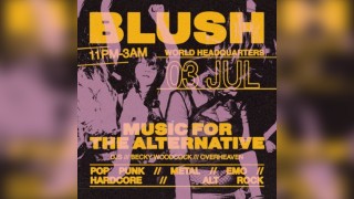 Blush - Music For The Alternative - Friday 3rd July
