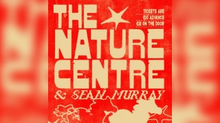 The Nature Centre + Sean Murray Album Launch