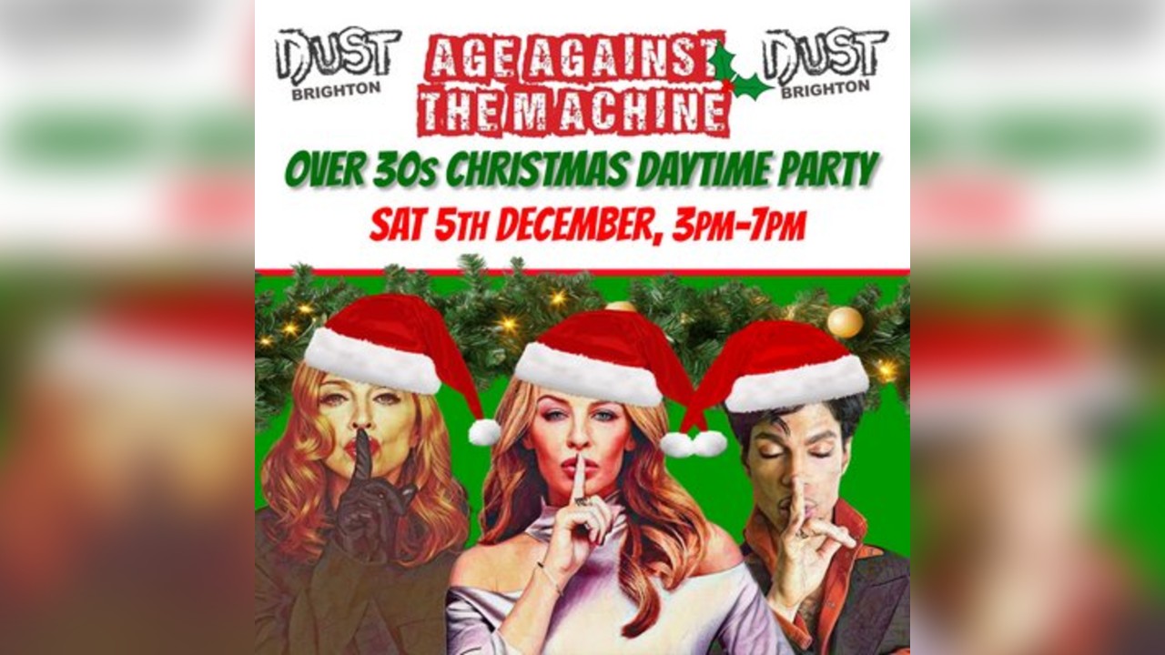 BRIGHTON Age Against The Machine - Over 30s Xmas Daytime Party