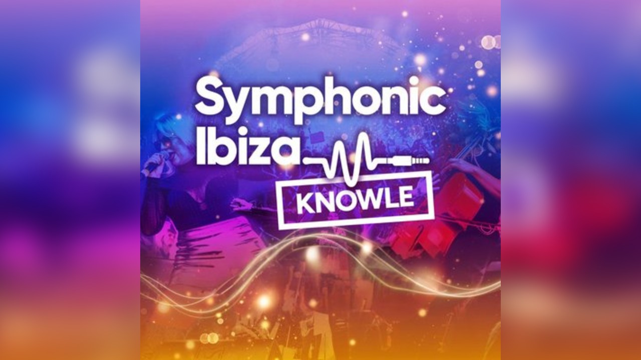 Symphonic Ibiza - KNOWLE - Friday 25th June 2027