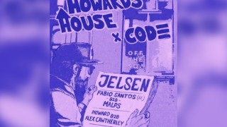 Howard's House X Code w/Jelsen, Fabio Santos, Malps, + Support