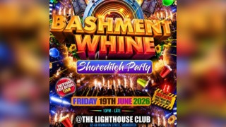 Bashment Whine - Shoreditch Party - Everyone Free Before 12 AM