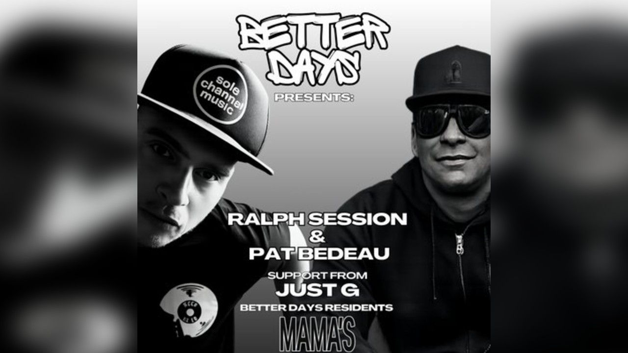 Better Days presents: Ralph Session and Pat Bedeau