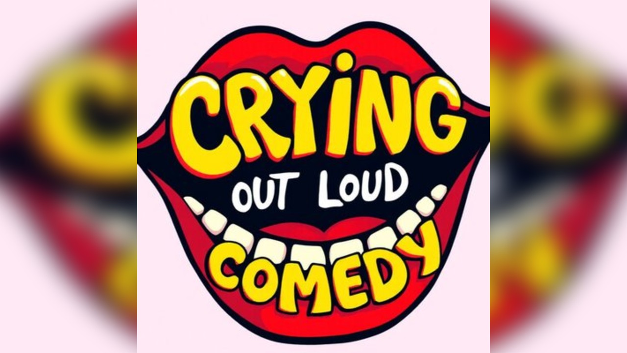 Crying out loud comedy 23 July