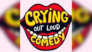 Crying out loud comedy 23 July