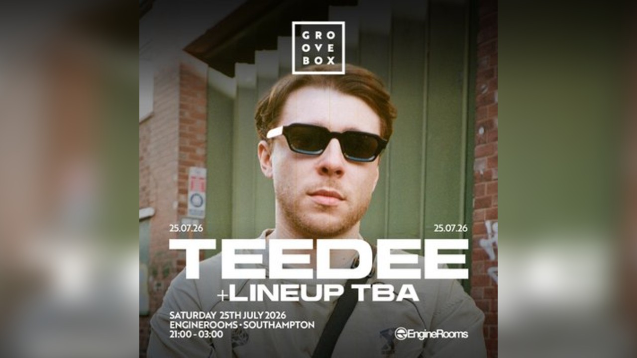 TEEDEE | Groovebox at Engine Rooms, Southampton