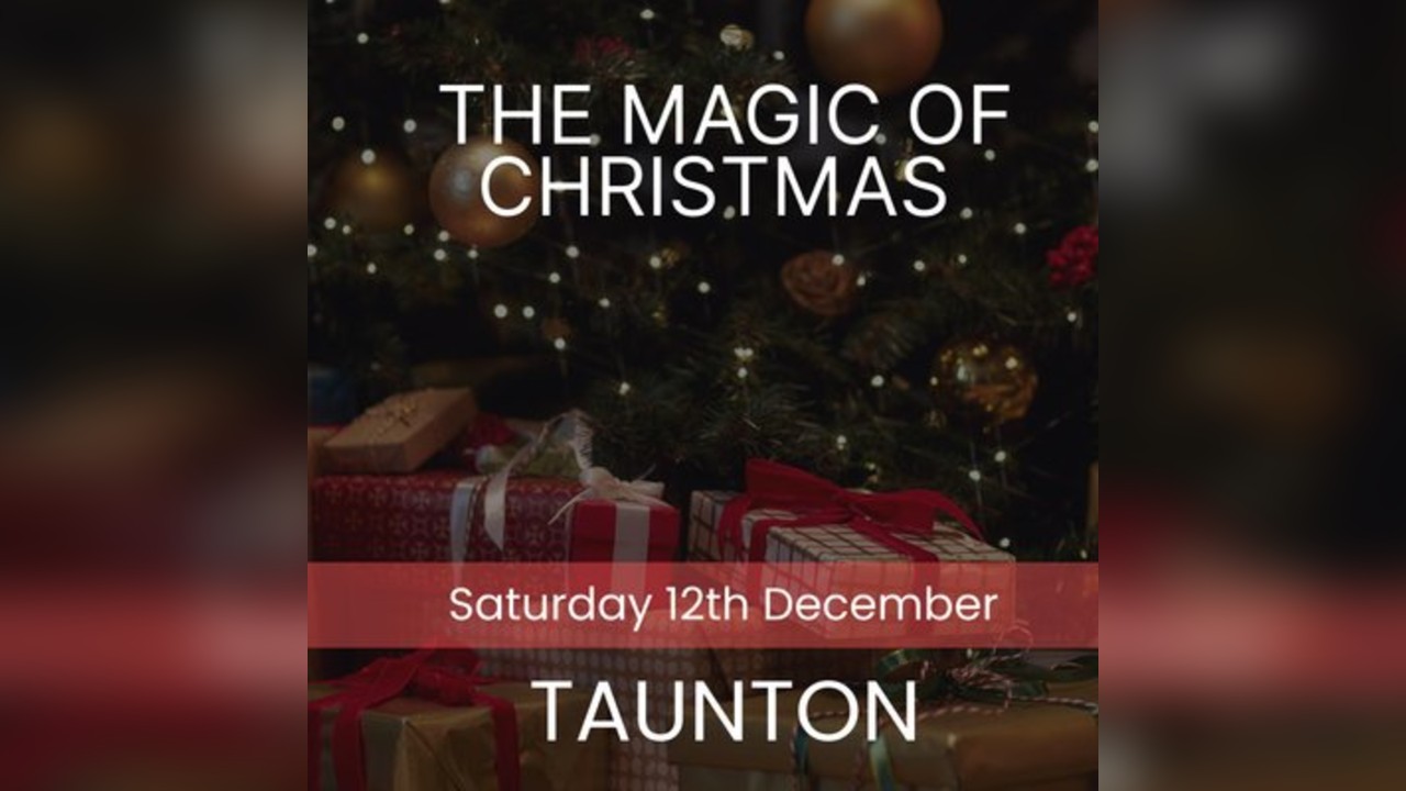 The Magic of Christmas - Taunton