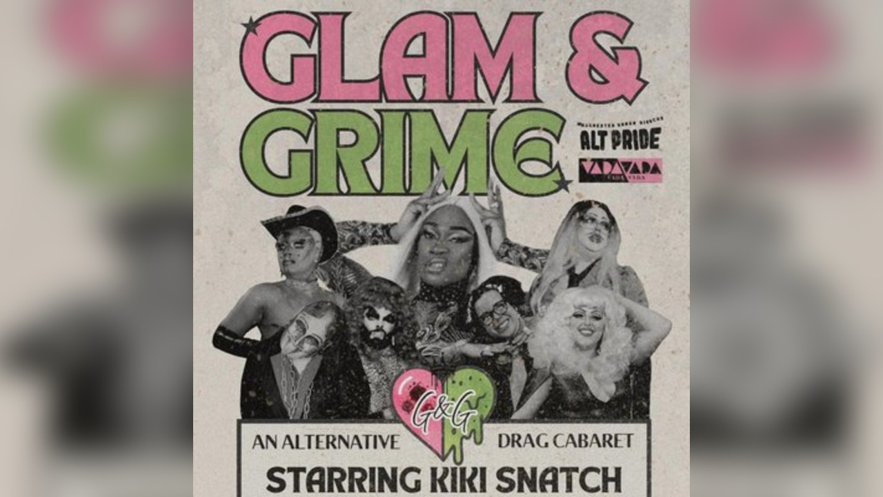 Glam&Grime: Manchester's New Cabaret Of Glamorous Filth