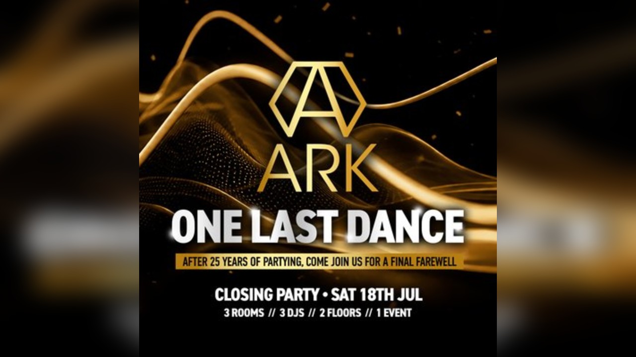 ONE LAST DANCE - ARK Nightclub Closing Party
