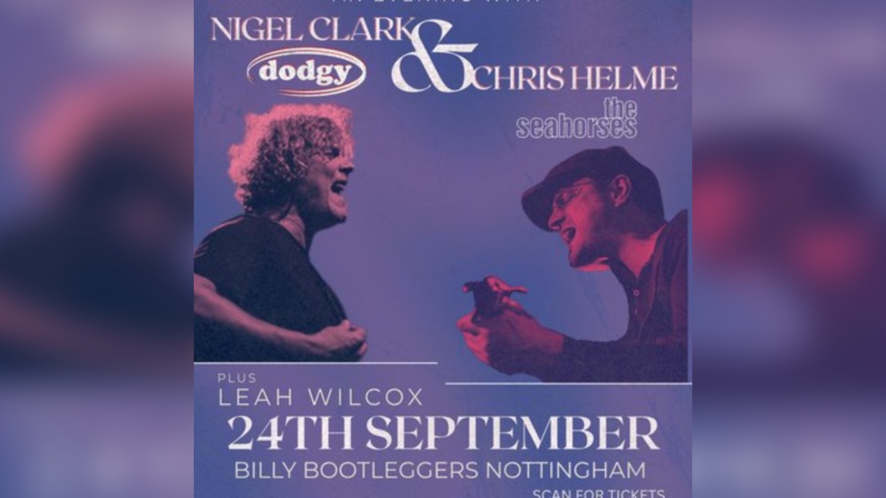 Nigel Clark (Dodgy) & Chris Helme (The Seahorses) + Leah Wilcox