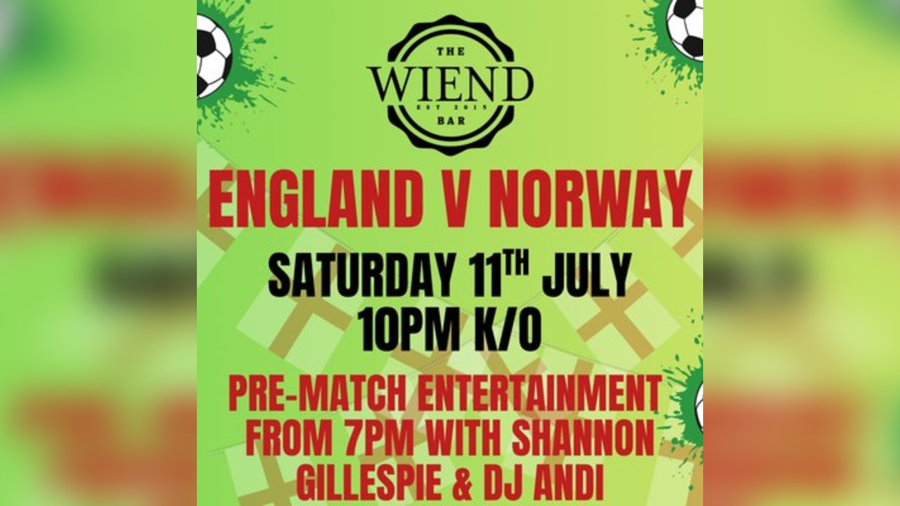 England vs Norway @ The Wiend Bar