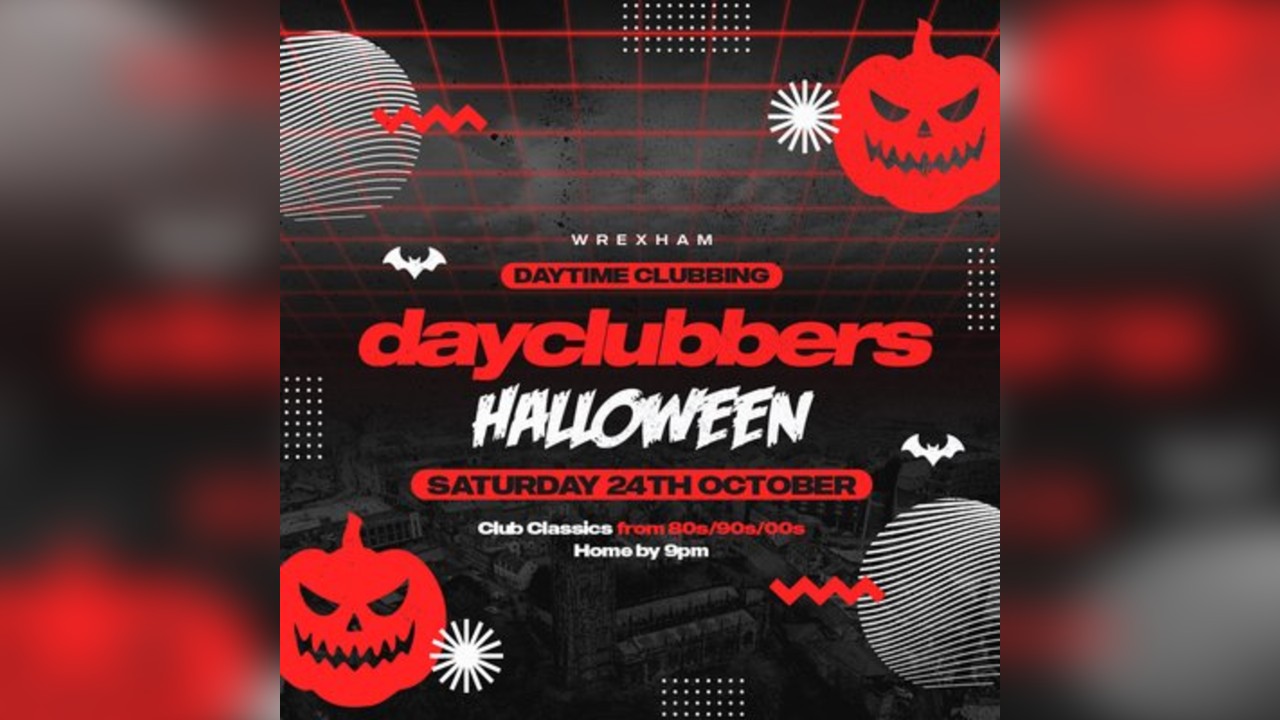 Wrexham - DayClubbers: The Halloween Day Party