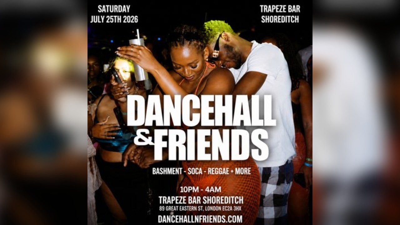 DANCEHALL & FRIENDS - Bashment, Soca, Reggae until 4AM in London