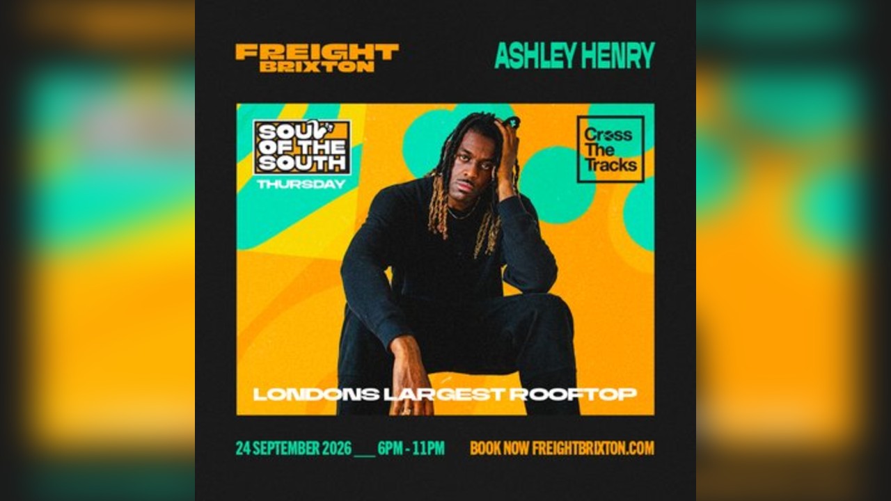 Ashley Henry - Freight Brixton Presents: Soul of the South