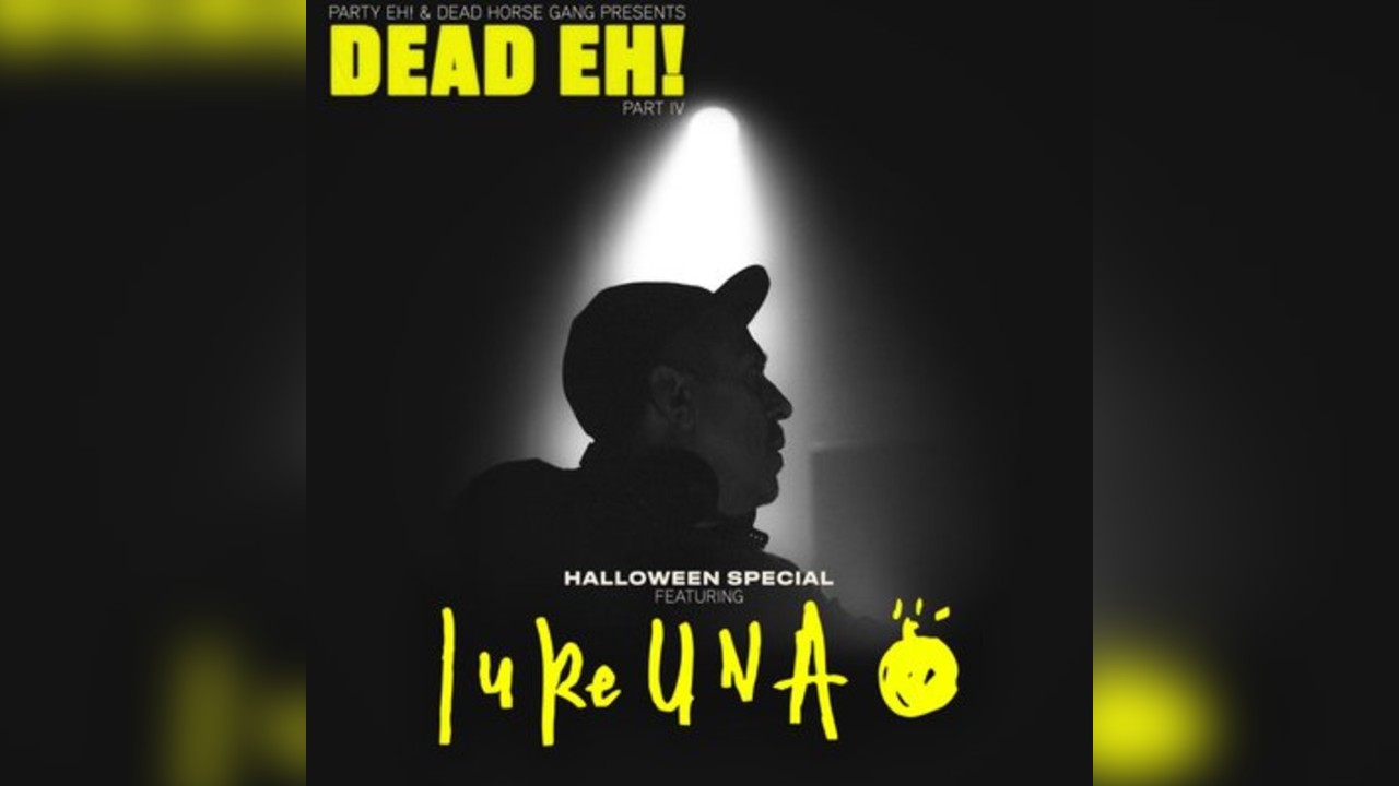 DEAD EH Part IV Halloween with Special Guest: LUKE UNA