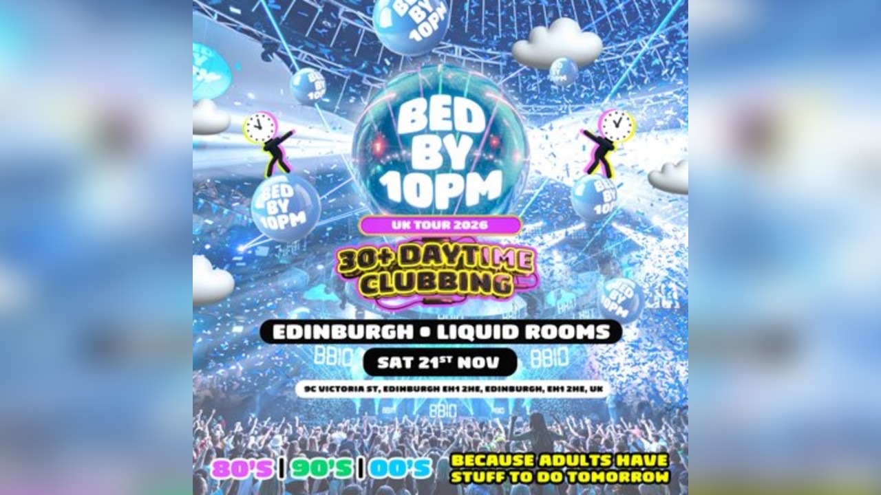 Bed By 10pm - Edinburgh