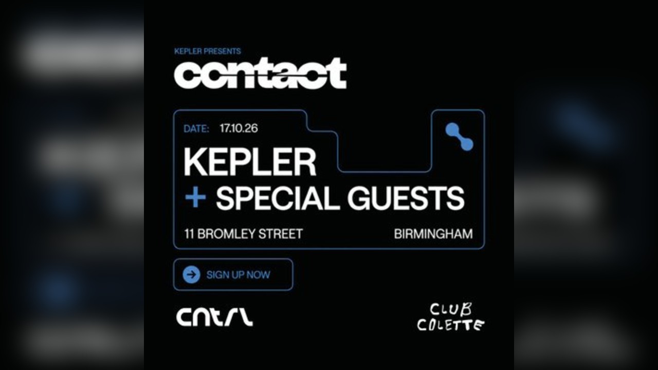 Colette + CNTRL Presents: Contact W/Kepler