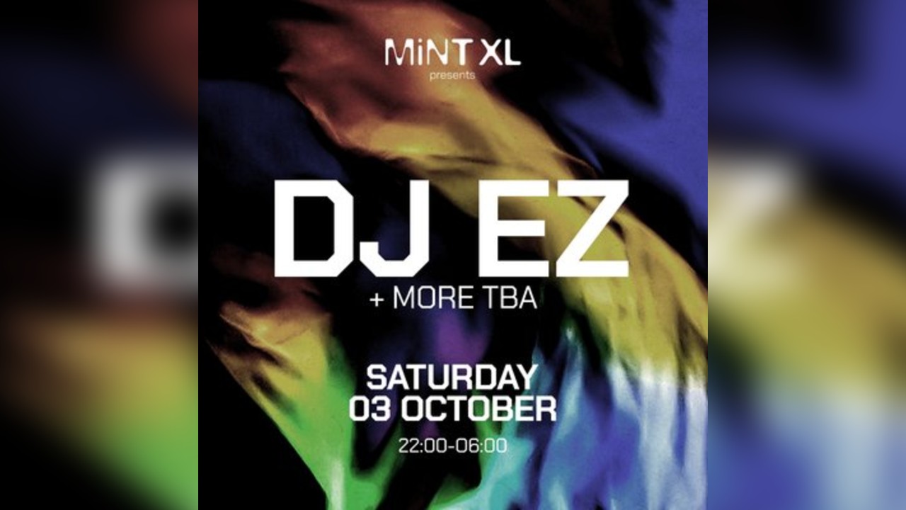 Mint XL presents DJ EZ