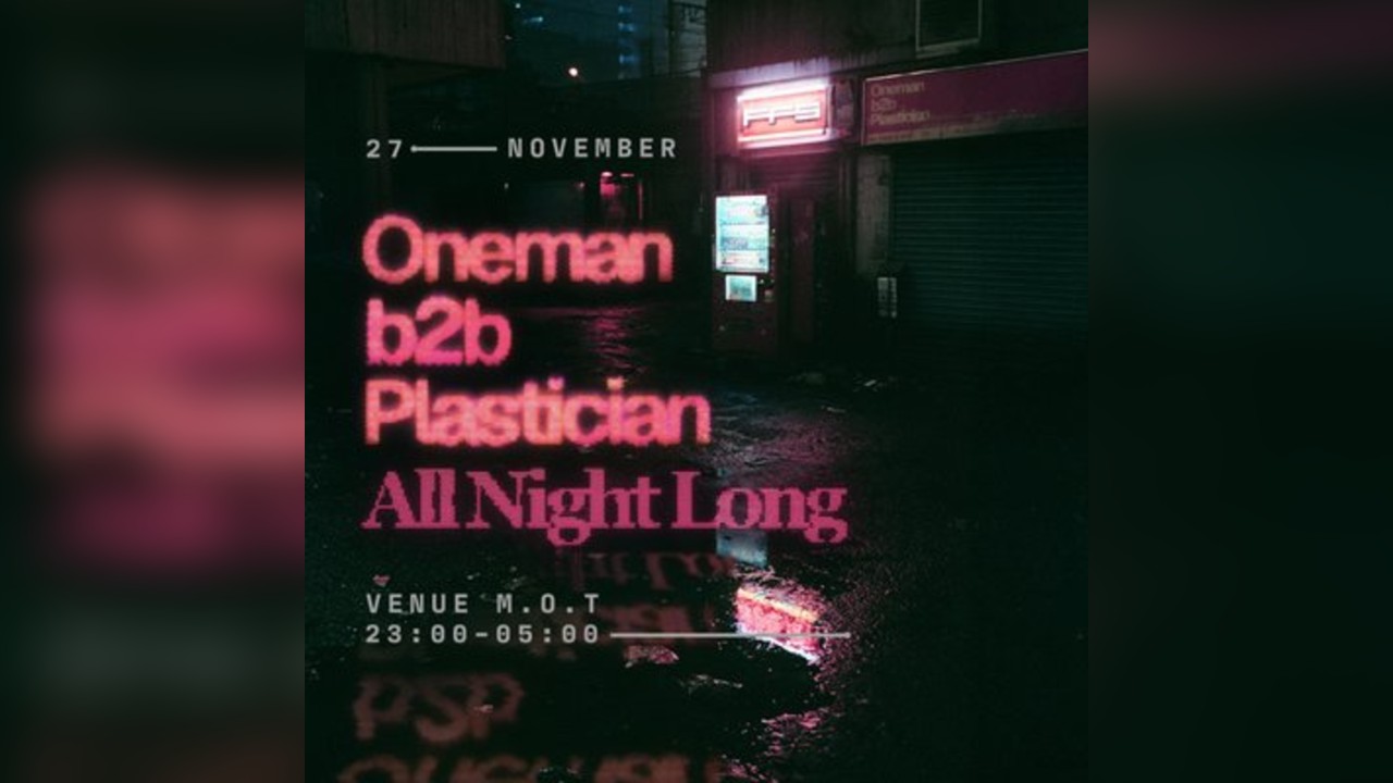 Oneman b2b Plastician [All Night Long]