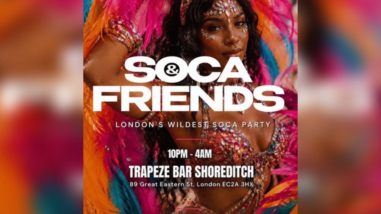 SOCA & FRIENDS - London's Wildest Soca Party (4AM FINISH)