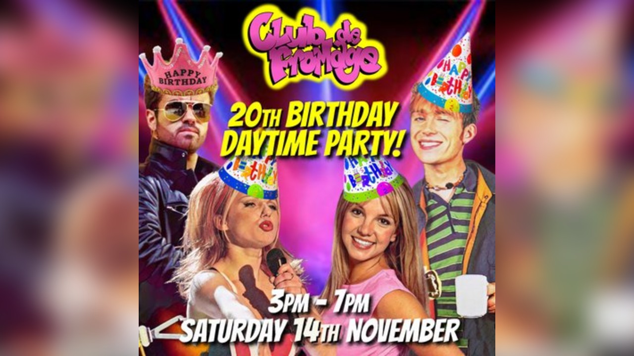 Club de Fromage's 20th Birthday Party: 14 November, 3pm-7pm