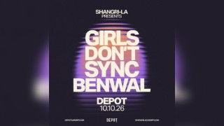 Shangri-La Presents: Girls Don't Sync & Benwal