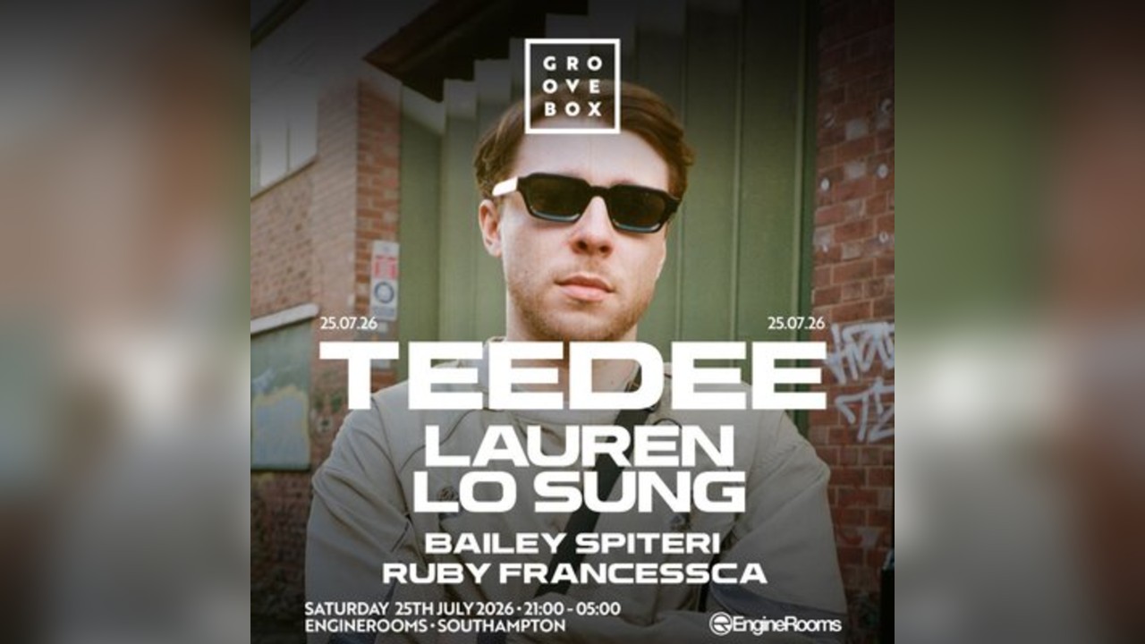 TEEDEE| Groovebox at Engine Rooms, Southampton|LAST 100 TICKETS
