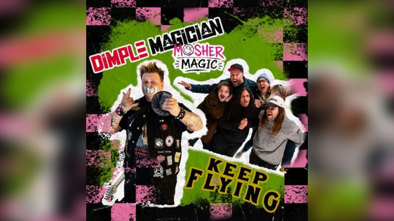 Dimple Magician: Mosher Magic & Keep Flying