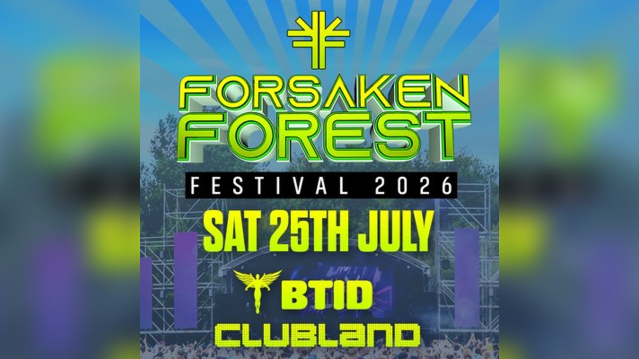 Forsaken Forest Festival BTID Clubland