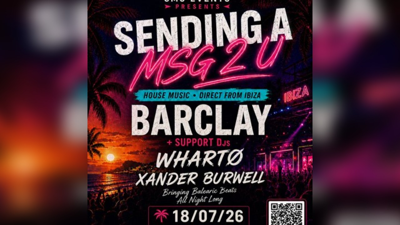 S.M.S Events presents Barclay plus Wharto & Xander Burwell