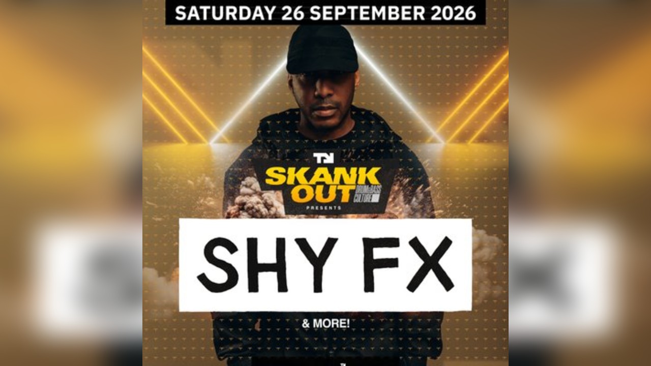 SHY FX & more SHEFFIELD Sat 26th Sept