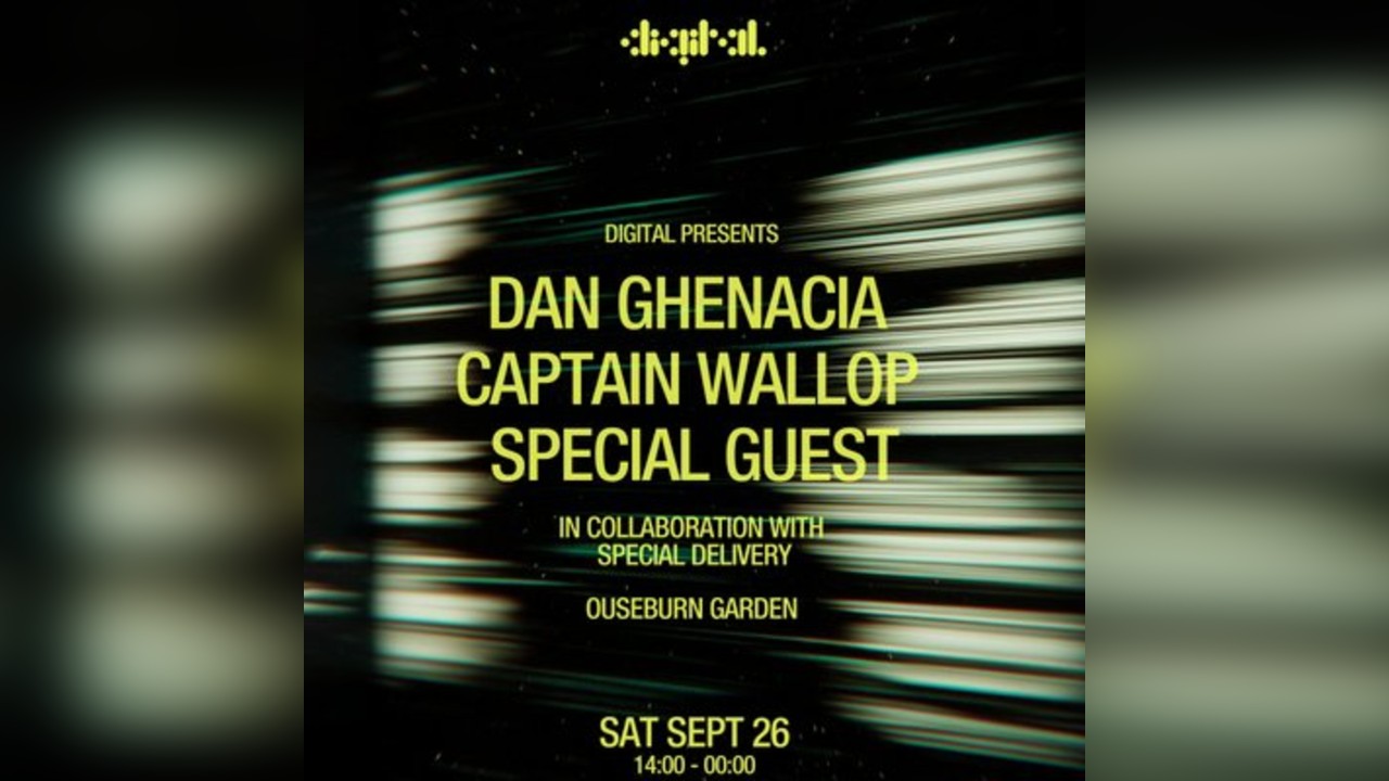 DIGITAL presents: Dan Ghenacia. Captain Wallop + more