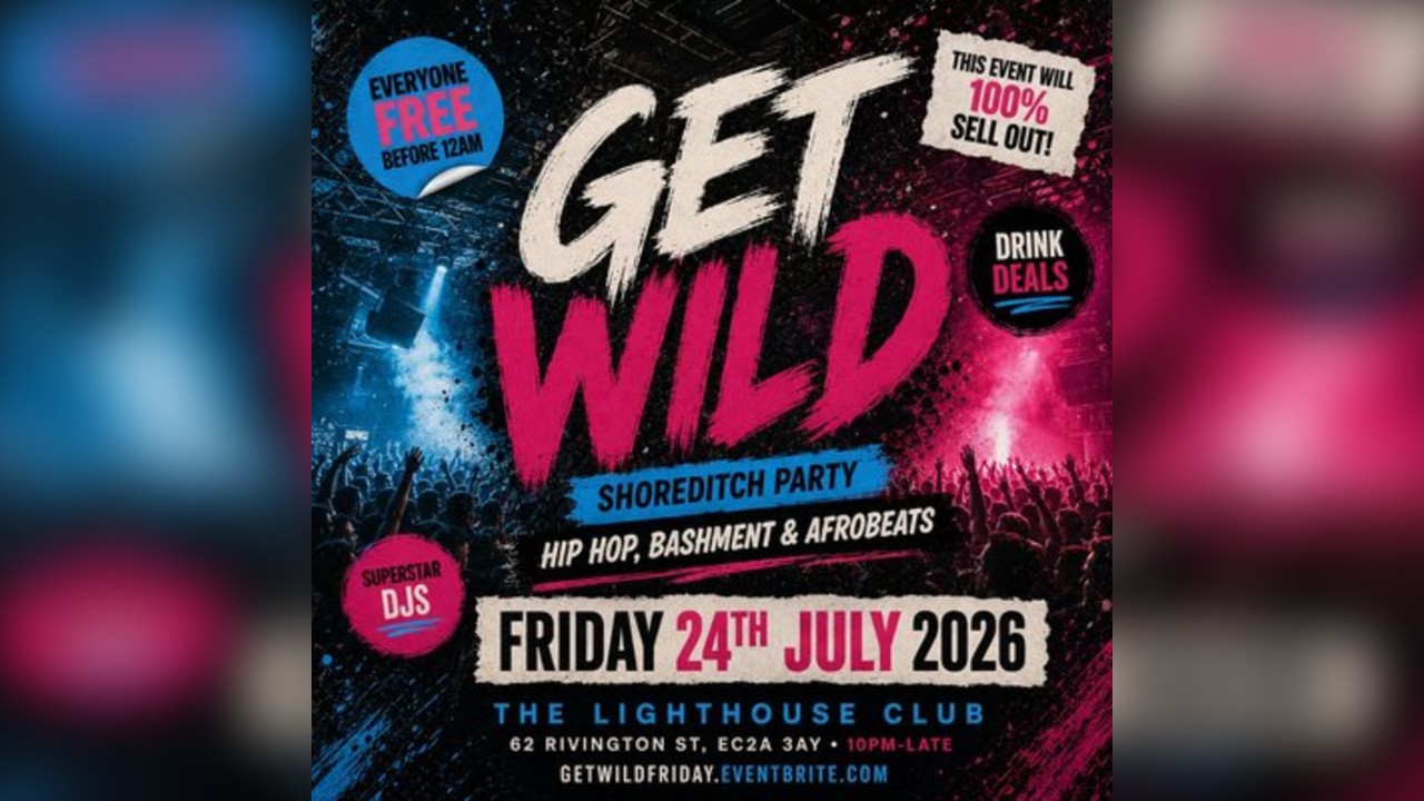 Get Wild Shoreditch Party - Everyone Free Before 12AM