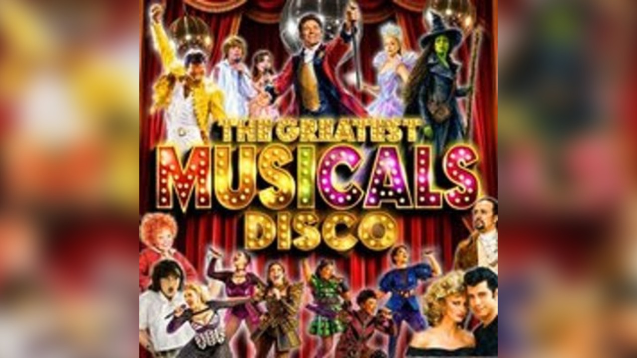 The Greatest MUSICALS Daytime Disco - Newport