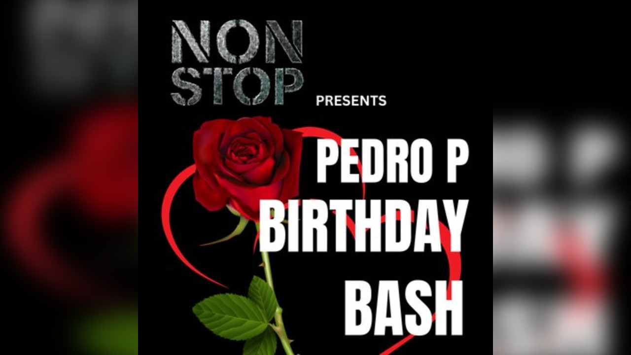 Non Stop - Pedro P Birthday Celebrations