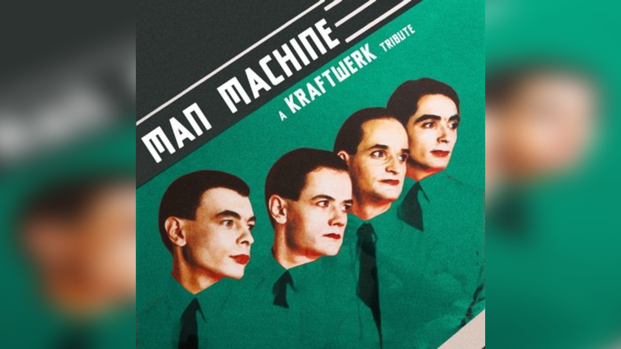Man Machine: A Tribute to Kraftwerk