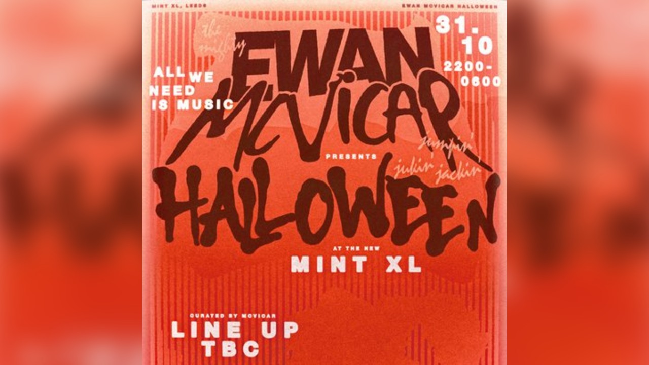 Ewan Mcvicar Presents Halloween @ Mint XL