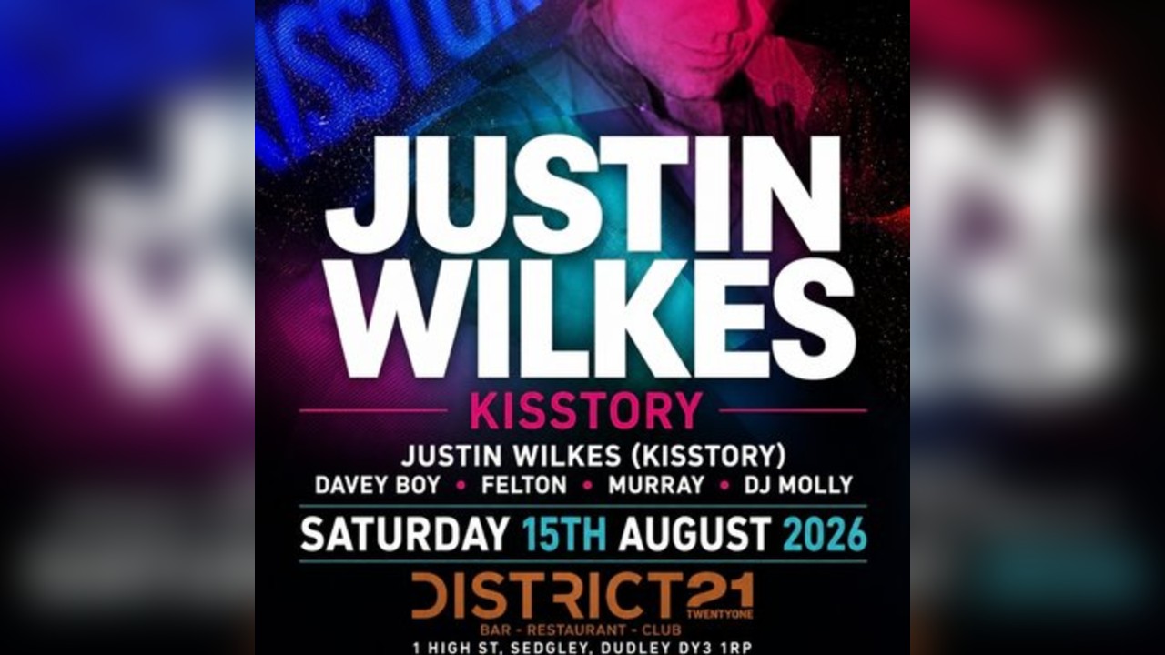 Justin wilkes ( Kisstory) - Saturday 15th August at District 21