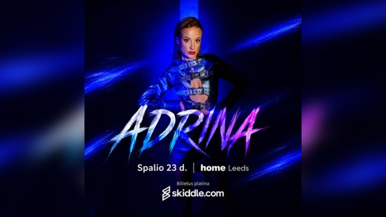 ADRINA | Spalio 23 d. Leeds Home