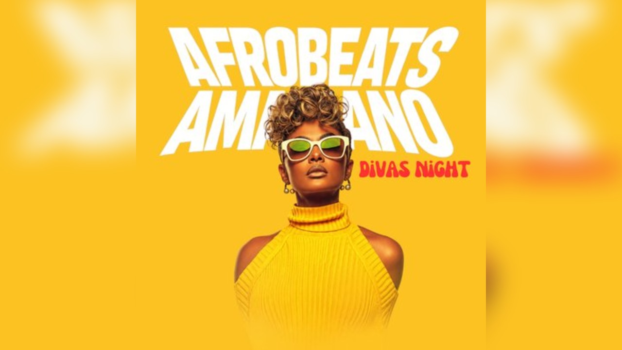Afrobeats Amapiano - Divas Night