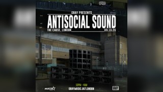 Gray Presents: Antisocial Sound | London