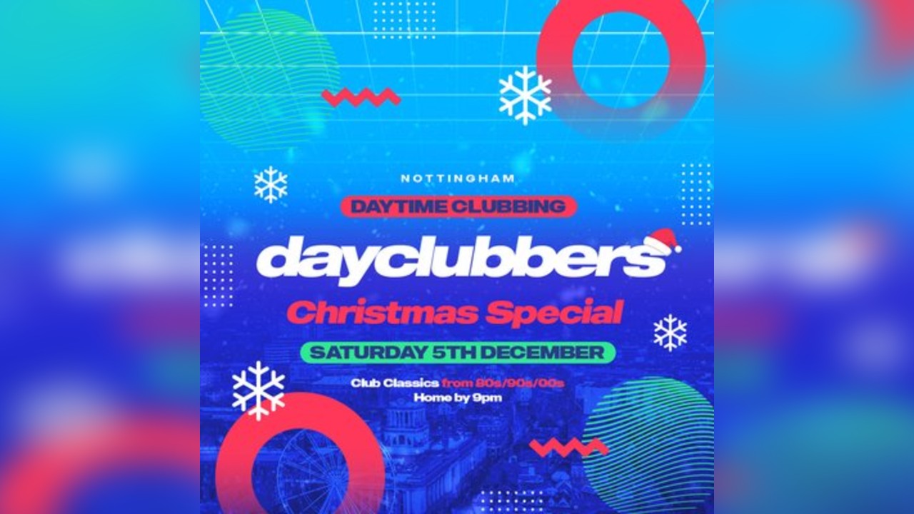 Nottingham - DayClubbers: The Christmas Day Party
