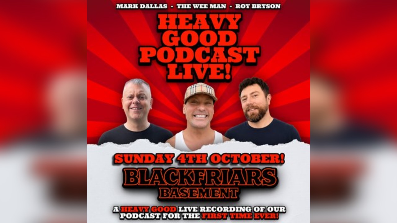The Heavy Good Podcast Live