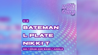 Attic Bar Residents: Bateman, L Plate & Nikki T