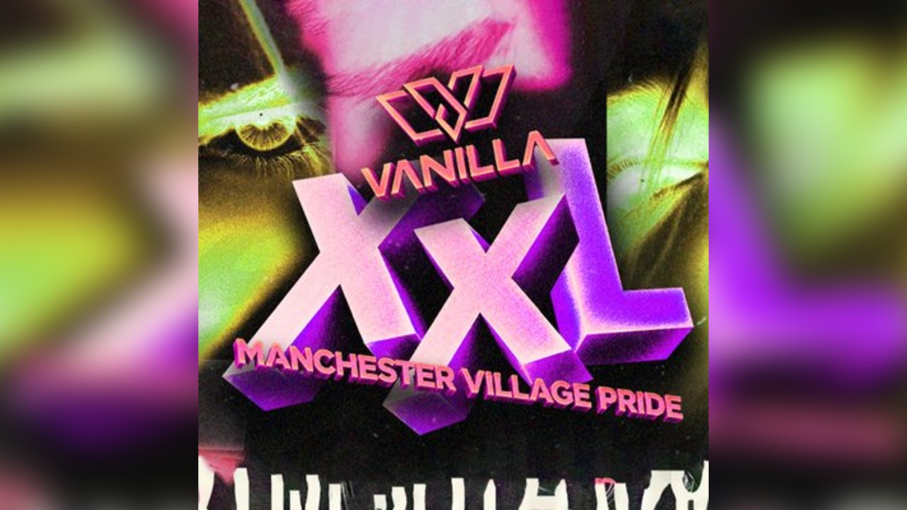 VANILLA -  Manchester Village Pride - ALL WEEKENDER