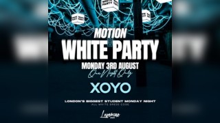 MOTION Every Monday @ XOYO - [WHITE PARTY SPECIAL]